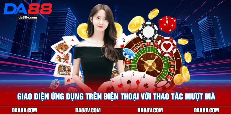 Giao diện ứng dụng trên điện thoại với thao tác mượt mà
