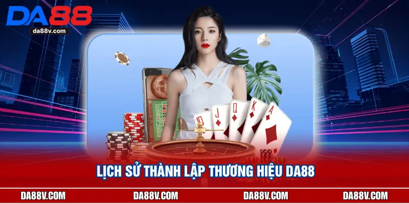 Lịch sử thành lập thương hiệu DA88