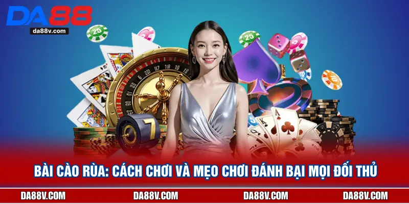 Bài Cào Rùa: Cách Chơi và Mẹo Chơi Đánh Bại Mọi Đối Thủ