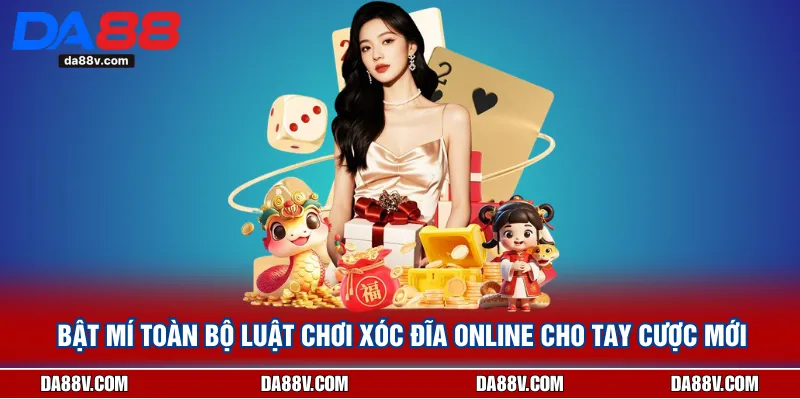 Bật Mí Toàn Bộ Luật Chơi Xóc Đĩa Online Cho Tay Cược Mới